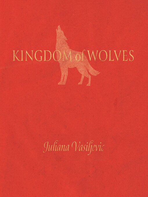 Title details for Kingdom of Wolves by Juliana Vasiljevic - Available